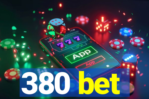 380 bet